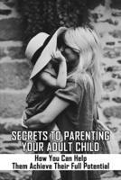 Secrets To Parenting Your Adult Child