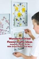 Wonderful Dried Flower Crafts Ideas