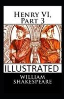 Henry VI, Part 3 Illustrated