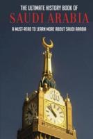 The Ultimate History Book Of Saudi Arabia