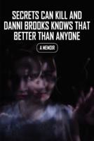 Secrets Can Kill And Danni Brooks Knows That Better Than Anyone