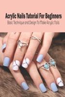 Acrylic Nails Tutorial For Beginners
