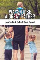 Ways To Be A Great Father