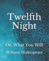 Twelfth Night: Or, What You Will