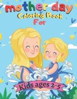 Mother Day Coloring Book For Kids Ages 2-5
