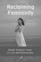 Reclaiming Femininity
