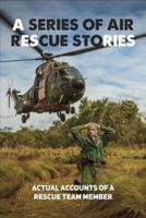 A Series Of Air Rescue Stories