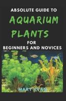 Absolute Guide To Aquarium Plants For Beginners And Novices
