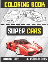 Super Cars Coloring Book ( Edition 2021 ): More than 35 awesome sport, luxury & concept cars, muscle cars, classic cars, Coloring Book for kids, Adults and Teens Super car Boys and girls, Various Cars Both Contemporary and Modern