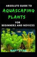 Absolute Guide To Aquascaping Plant For Beginners And Novices