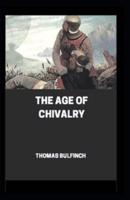 The Age of Chivalry (Illustrated Edition)