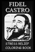 Stress Relief Coloring Book: Colouring Fidel Castro