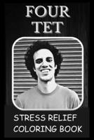 Stress Relief Coloring Book: Colouring Four Tet