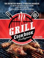 Grill Cookbook for Beginners: The Definitive Manual To Master Barbecue.All The Tips And Tricks You Need To Become A Grill Boss At First Try   Healthy, Delicious, And Tasty Recipes Included.