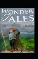 Wonder Tales from Scottish Myth and Legend (Illustrated Edition)