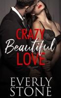 Crazy Beautiful Love: A Dark Romance