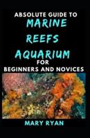Absolute Guide To Marine Reefs Aquarium For Beginners And Novices