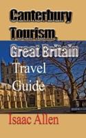 Canterbury Tourism, Great Britain: Travel Guide