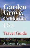 Garden Grove, California USA: Travel Guide