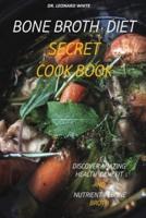 Bone Broth Diet Secret Cookbook