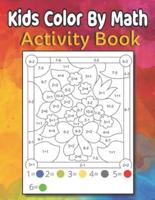 Kids Color By Math: Activity Book