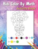 Kids Color By Math: Activity Book