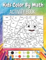 Kids Color By Math: Activity Book