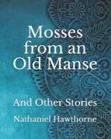 Mosses from an Old Manse: And Other Stories