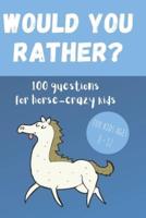 Would You Rather? 100 Questions for Hose-Crazy Kids