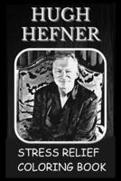 Stress Relief Coloring Book: Colouring Hugh Hefner
