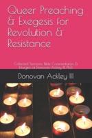 Queer Preaching & Exegesis for Revolution & Resistance