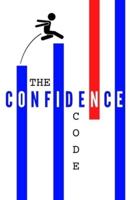 The Confidence Code: How to Speak, Lead, and Live with Confidence