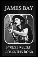 Stress Relief Coloring Book: Colouring James Bay