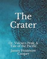 The Crater: Or, Vulcan's Peak: A Tale of the Pacific