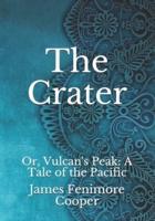 The Crater: Or, Vulcan's Peak: A Tale of the Pacific