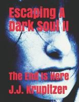 Escaping A Dark Soul II