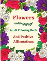 Flowers Adult Coloring Book And Positive Affirmations