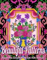 Beautiful Patterns: Relaxing Coloring Book for Adult Relaxation with Stress Relieving Designs Perfect for Coloring Gift Book Ideas