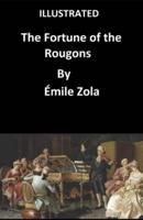 The Fortune of the Rougons (ILLUSTRATED)