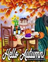 Hello Autumn!: Stress Relieving Adult Coloring Books for Relaxation Featuring Calming Autumn Scenes Perfect as Gift Ideas for Women and Teen