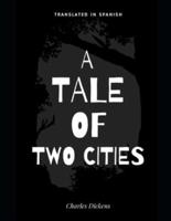 A TALE OF TWO CITIES (Translated In Spanish)