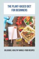 The Plant-Based Diet For Beginners