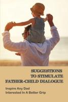 Suggestions To Stimulate Father-Child Dialogue