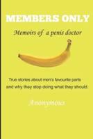 Members Only - Memoirs of a Penis Doctor