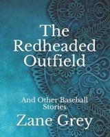 The Redheaded Outfield: And Other Baseball Stories