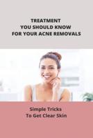 Treatment You Should Know For Your Acne Removals