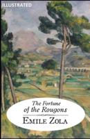 The Fortune of the Rougons Illustrated
