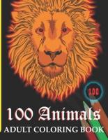 100 Animals: An Adult Coloring Book with Lions, Tiger Dog Elephants, Owls, Horses, Dogs, Cats, and Many More Awesome Coloring Animal