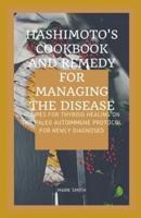 Hashimoto's Cookbook AND REMEDY FOR MANAGING THE DISEASE