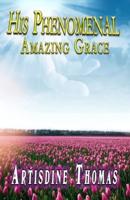 His Phenomenal Amazing Grace